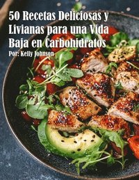 bokomslag 50 Recetas Deliciosas y Livianas para una Vida Baja en Carbohidratos