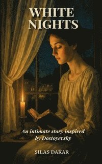 bokomslag White Nights An intimate story inspired by Dostoyevsky