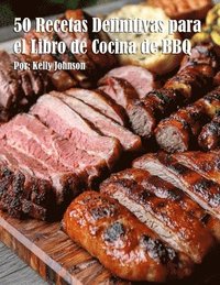 bokomslag 50 Recetas Definitivas para el Libro de Cocina de BBQ