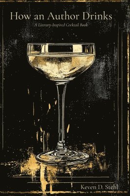 bokomslag How an Author Drinks: A Literary Inspired Cocktail Book