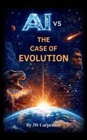 Jw Carpenter - AI vs the Case of Evolution, Häftad. Tillgänglighet: Lägg i varukorg