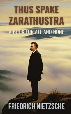 Friedrich Nietzsche - Thus Spake Zarathustra by Friedrich Nietzsche (Annotated with Author Bio and Published by Polis & Praxis Classics), Häftad. Tillgänglighet: Lägg i varukorg