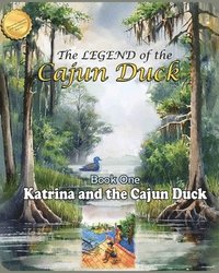 bokomslag The Legend of the Cajun Duck, Book One: Katrina and the Cajun Duck