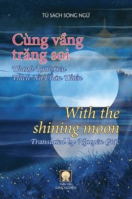 Liên Tịnh Thanh, Chân Thiền Nữ Thích, Giác Nguyên - Cùng vầng trăng soi - With the shining moon (song ngữ), Häftad