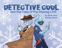 bokomslag Detective Cool and the Case of the Missing Chill