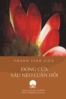 Thanh Tịnh Liên Tn Chân Thiền - Đóng Cửa Sáu Nẻo Luân Hồi, Häftad