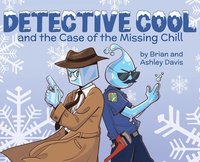 bokomslag Detective Cool and the Case of the Missing Chill