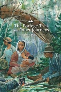 bokomslag The Portage Trail and Other Journeys