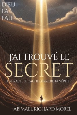 bokomslag J'Ai Trouvé Le Secret