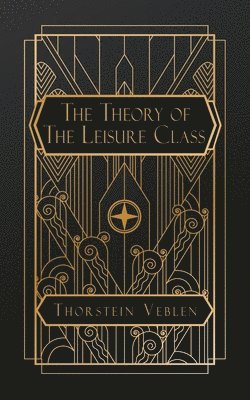 Thorstein Veblen - Theory of the Leisure Class, Häftad