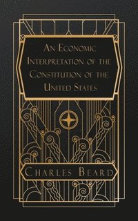 bokomslag Economic Interpretation of the Constitution of the United States
