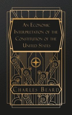 Charles a Beard, Charles a. Beard, Charles A. Beard, Charles A Beard - Economic Interpretation of the Constitution of the United States, Häftad