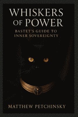 bokomslag Whiskers of Power: Bastet's Guide to Inner Sovereignty