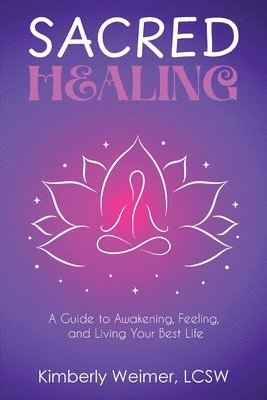 Kimberly Weimer Lcsw, Kimberly Weimer LCSW - Sacred Healing, Häftad