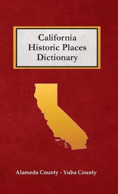 Nancy Capace - California Historic Places Dictionary, Inbunden