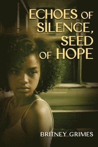 bokomslag Echoes of Silence, Seeds of Hope