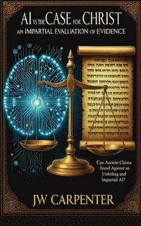 bokomslag AI vs The Case for Christ an impartial evaluation of evidence