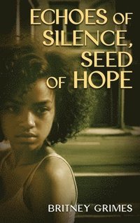 bokomslag Echoes of Silence, Seeds of Hope