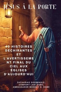 bokomslag JÉSUS À LA PORTE 40 histoires déchirantes et l'avertissement final du ciel aux églises d'aujourd'hui