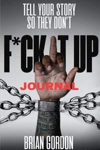 bokomslag Tell Your Story So They Don't F*ck It Up: Journal