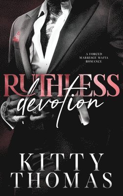 Kitty Thomas - Ruthless Devotion, Inbunden