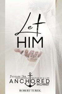 bokomslag Let Him: Reclaiming True Strength Through Full Surrender to Christ