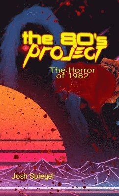 bokomslag The '80s Project: The Horror of 1982