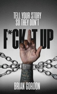 bokomslag Tell Your Story So They Don't F*ck It Up