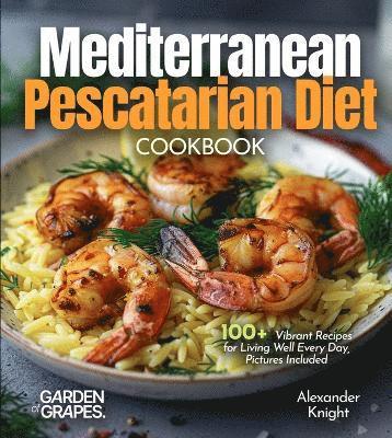 Alexander Knight - Mediterranean Pescatarian Diet Cookbook, Häftad