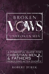 bokomslag Broken Vows, Unbroken Men