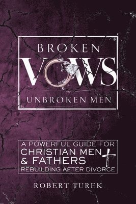 bokomslag Broken Vows, Unbroken Men