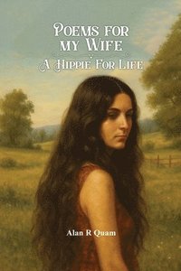 bokomslag Poems for my Wife: A Hippie for Life
