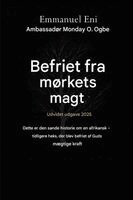 Emmanuel Eni, Ambassador Monday O Ogbe, Zacharias Godseagle - Befriet fra mørkets magt - Udvidet udgave 2025, Häftad