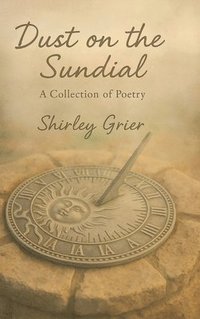 bokomslag Dust On The Sundial - A Collection Of Poetry