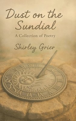 bokomslag Dust On The Sundial - A Collection Of Poetry