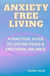 bokomslag Anxiety-Free Living