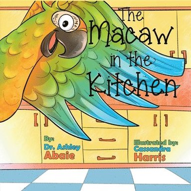 Ashley Abaie - Macaw in the Kitchen, Häftad