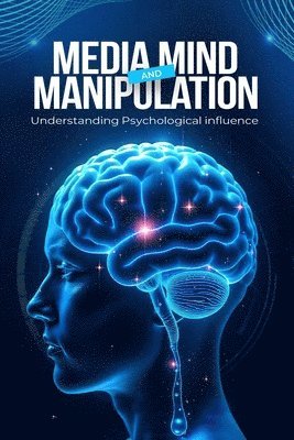 bokomslag Media, Mind, and Manipulation