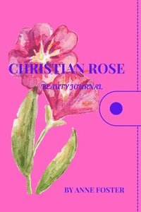bokomslag Christian Rose Beauty Journal