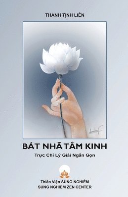 Tịnh Liên Thanh - Bát Nhã Tâm Kinh - Trực Chỉ Lý Giải Ngắn Gọn, Häftad