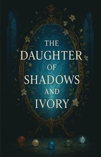 bokomslag The Daughter of Shadows and Ivory