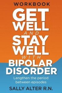 bokomslag Get Well and Stay Well with Bipolar Disorder