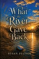 Peltier - What the River Gave Back, Häftad