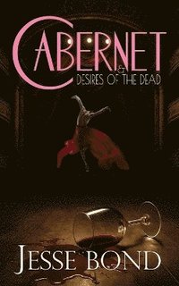 bokomslag Cabernet & Desires of the Dead