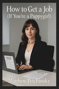 bokomslag How to Get a Job (If You're a Puppygirl)