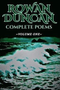 bokomslag Rowan Duncan: Complete Poems Volume One