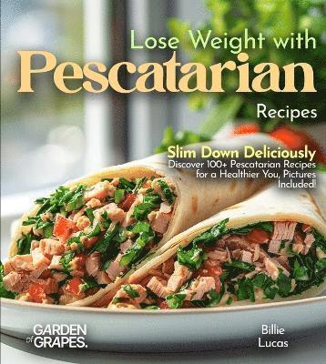 Billie Lucas - Lose Weight with Pescatarian Recipes, Häftad