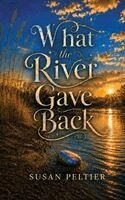 Peltier - What the River Gave Back, Inbunden