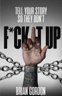 bokomslag Tell Your Story So They Don't F*ck It Up