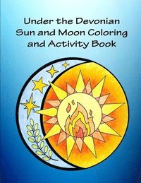 bokomslag Under the Devonian Sun and Moon Coloring and Activity Book